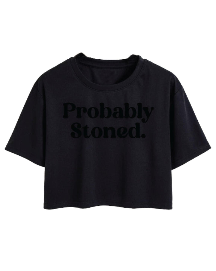 Probably Stoned Crop Top